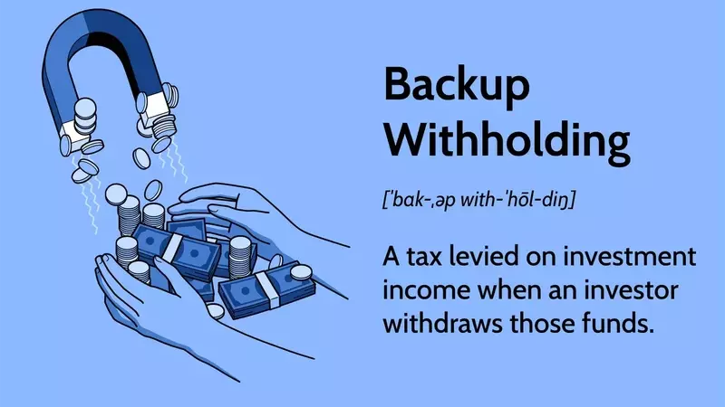 Understanding Backup Withholding: A Guide for Investors