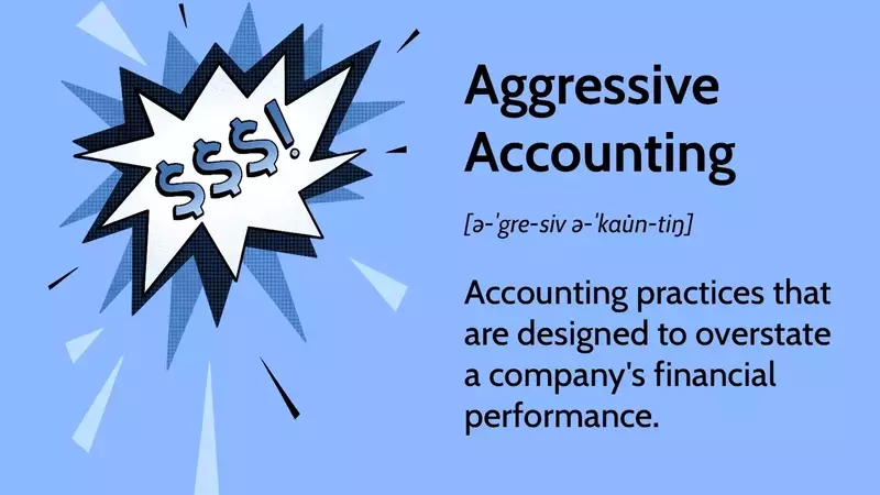 Unmasking Aggressive Accounting: Practices, Examples, and Regulatory Responses