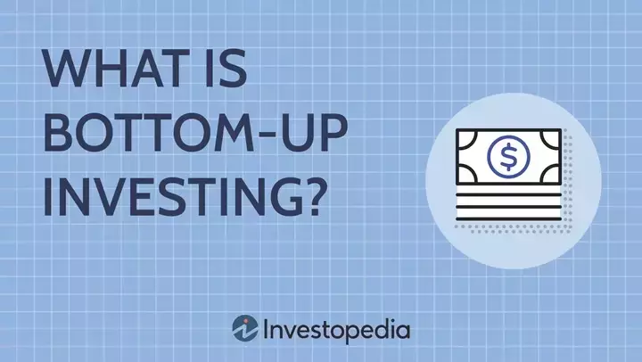 Understanding Bottom-Up Investing: A Comprehensive Guide
